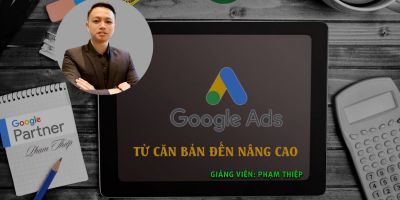 Quảng Cáo Google Ads từ cơ bản đến nâng cao